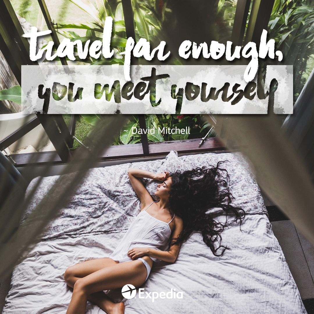 Travel Far Enough, You Meet Yourself - Expedia SG Stories