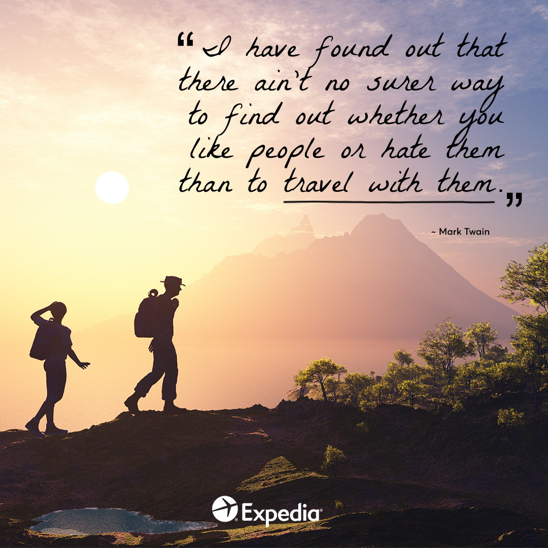 There is no surer way to find out whether you like people... - Expedia ...